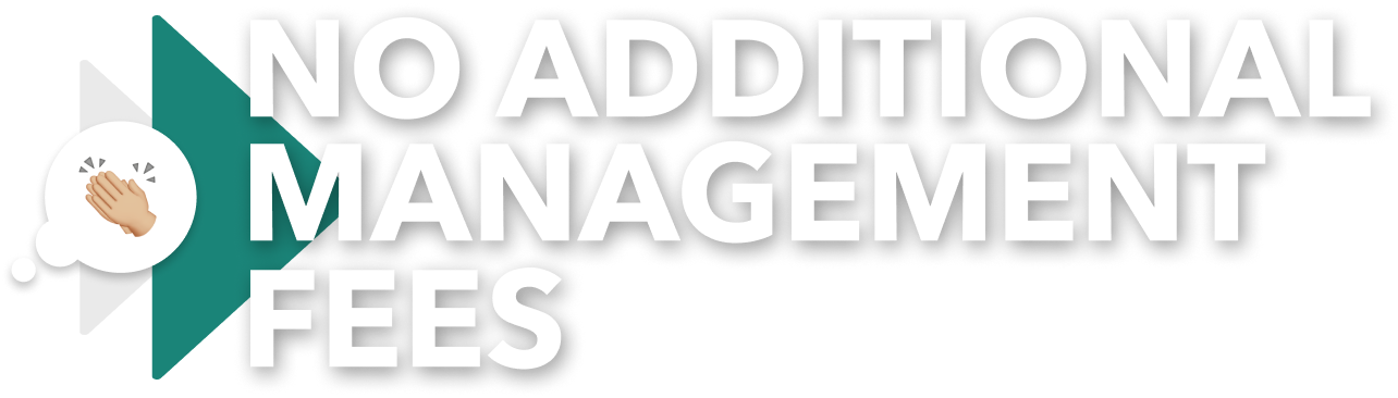 No Additional Management Fees with hands clapping emoji