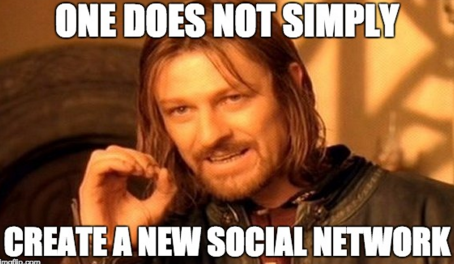 one-does-not-simply-create-social-network.png