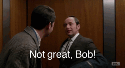 not-great-bob.gif
